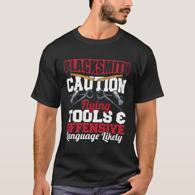 Blacksmith Caution Flying Tools Forge Blacksmithin T-Shirt (Front)