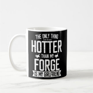 Blacksmith Forge Hotter Than Girlfriend Knife Meta Coffee Mug