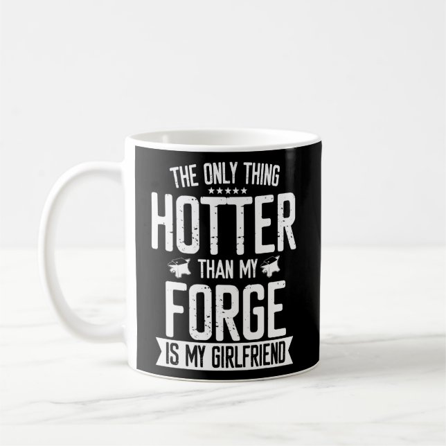Blacksmith Forge Hotter Than Girlfriend Knife Meta Coffee Mug (Left)