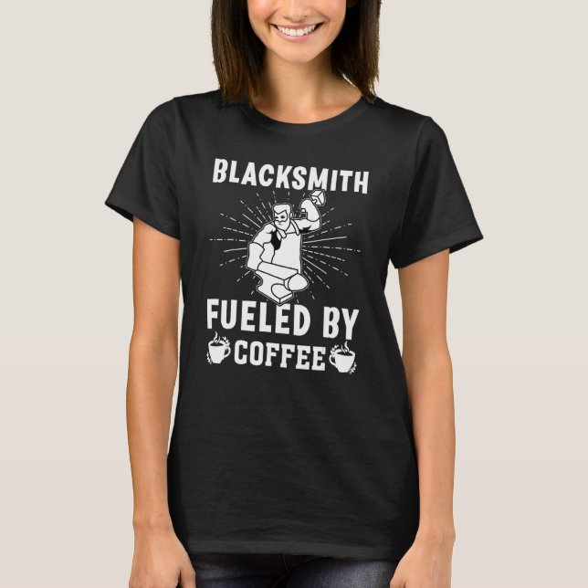 Blacksmith Fueled By Coffee T-Shirt (Front)