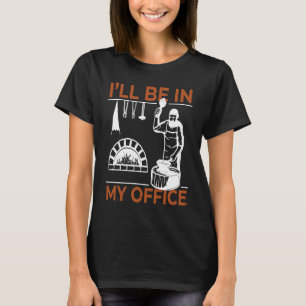 Blacksmith I'll Be In My Office Knife Maker Blades T-Shirt