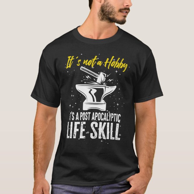 Blacksmith Metal Worker Bladesmith Not A Hobby T-Shirt (Front)