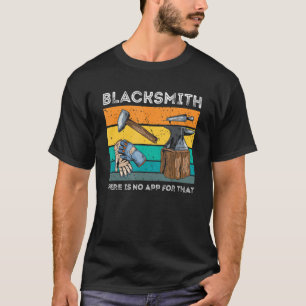 Blacksmith No App For That Retro Forge Tools Metal T-Shirt