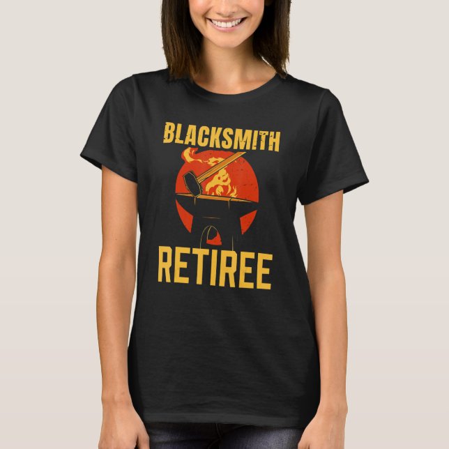 Blacksmith Retiree Job Blacksmithing Retired Retir T-Shirt (Front)