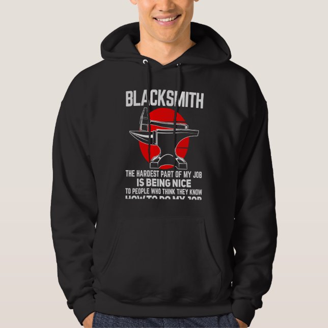 Blacksmith The Hardest Part of My Job Blacksmithin Hoodie (Front)
