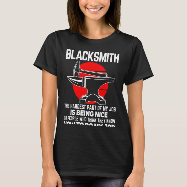 Blacksmith The Hardest Part of My Job Blacksmithin T-Shirt (Front)