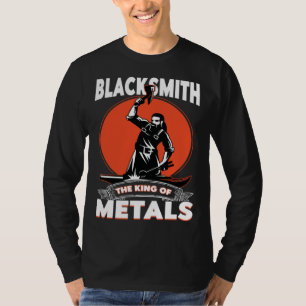 Blacksmith The King Of Metals Metalsmith Forging T-Shirt