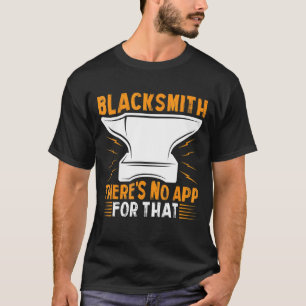 Blacksmith There's No App For That 1 T-Shirt