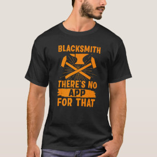 Blacksmith  There's No App For That T-Shirt