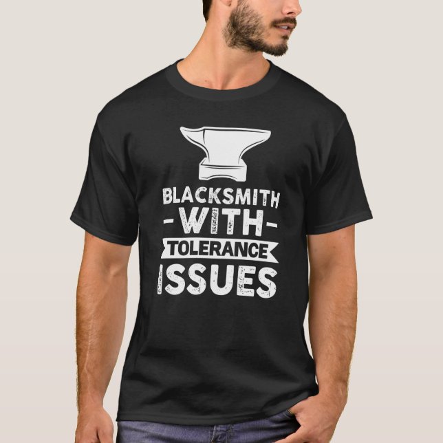 Blacksmith With Tolerance Issues Farrier T-Shirt (Front)