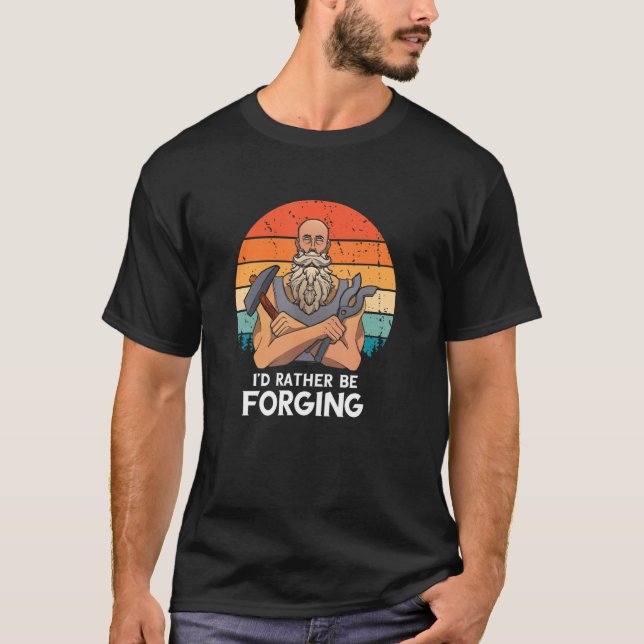 Blacksmith Worker Retro I'd Rather Be Blacksmith F T-Shirt (Front)