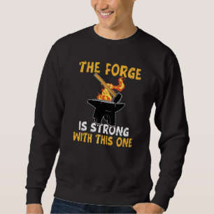 Blacksmithing Blacksmith 1 Sweatshirt
