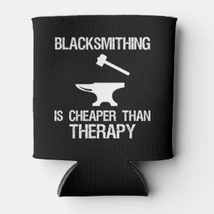 Blacksmithing Is Cheaper Than Therapy Funny Can Cooler