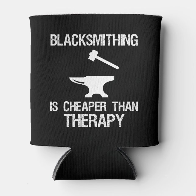 Blacksmithing Is Cheaper Than Therapy Funny Can Cooler (Front)