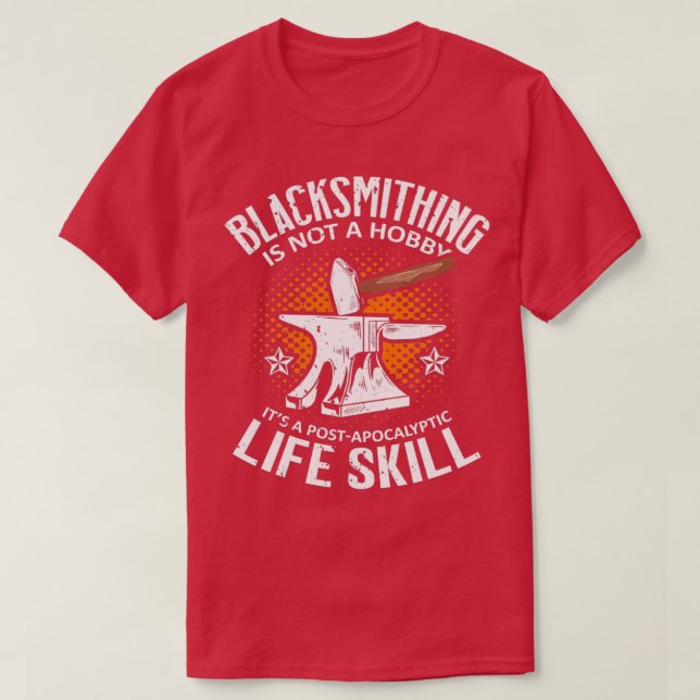 Blacksmithing Is Not A Hobby Blacksmith Bladesmith T-Shirt (Design Front)
