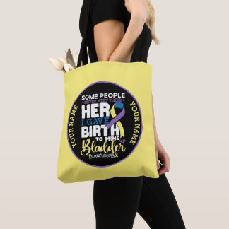 Bladder warrior Some People Never Meet Their Hero Tote Bag