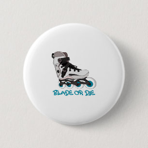 Blade or Die 6 Cm Round Badge
