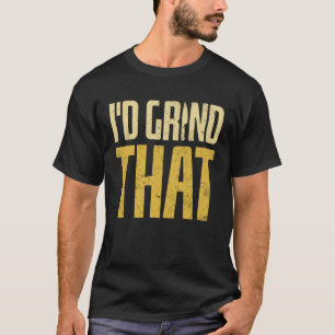 Bladesmith Id grind that Knife  2 T-Shirt
