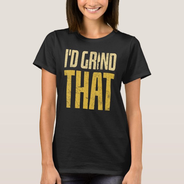 Bladesmith Id grind that Knife 2 T-Shirt (Front)