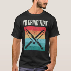 Bladesmith Id grind that Knife 3 T-Shirt