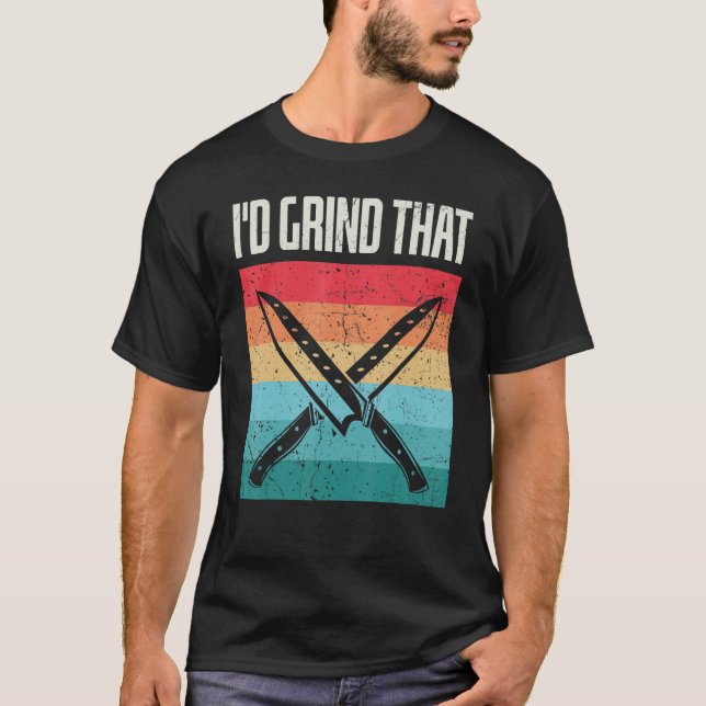 Bladesmith Id grind that Knife 3 T-Shirt (Front)