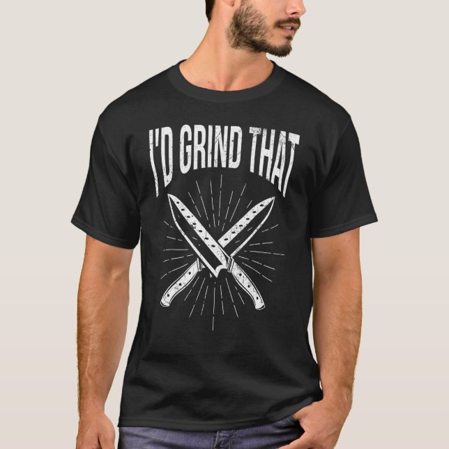 Bladesmith Id grind that Knife T-Shirt (Front)