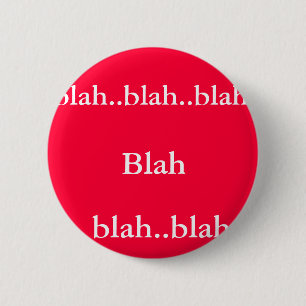 Blah, blah..blah.., blah..blah..blah 6 cm round badge