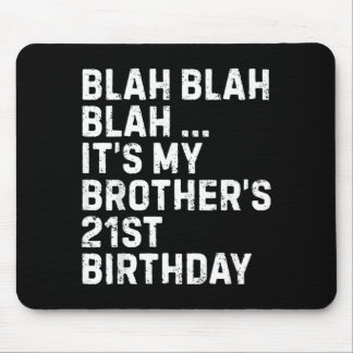 Blah Blah Blah Brothers 21st Birthday King Funny Mouse Mat
