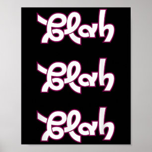 Blah Blah Blah Funny Sarcastic Quote Graphic Poster
