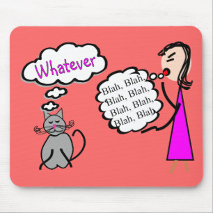 "Blah Blah Blah--Whatever!"--Cat Lovers Gifts Mouse Mat