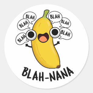 Blah-nana Funny Banana Pun  Classic Round Sticker