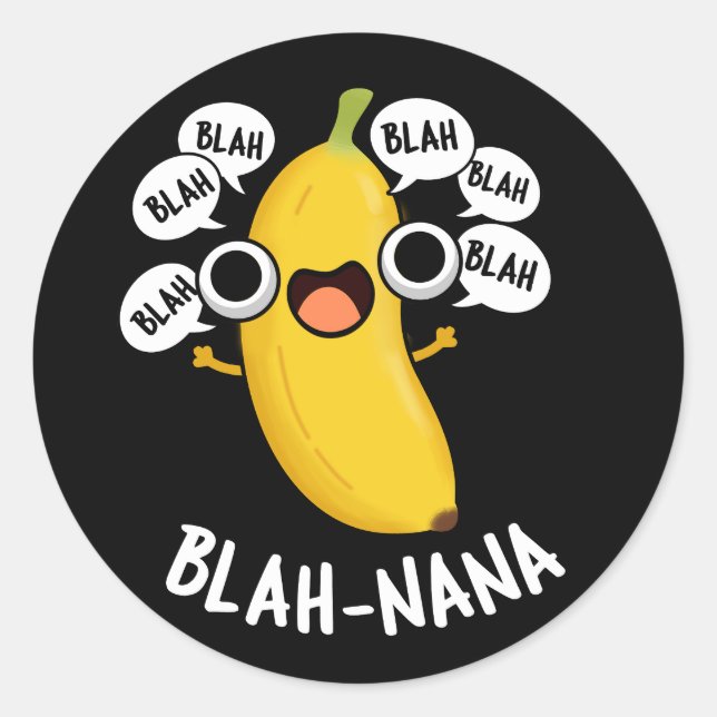 Blah-nana Funny Banana Pun Dark BG Classic Round Sticker (Front)