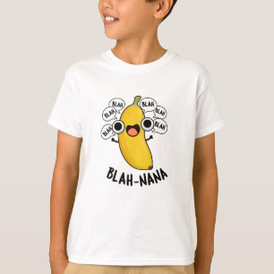 Blah-nana Funny Banana Pun  T-Shirt