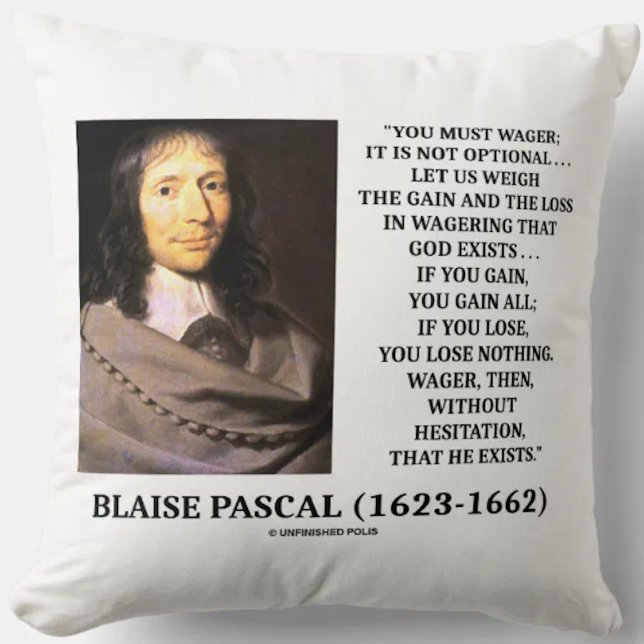 Blaise Pascal Gain Loss Wagering God Exists Quote Cushion (Infamous philosophical Pascal wager quote on whether God exists & how to wager on this throw pillow)