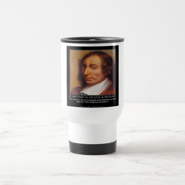 Blaise Pascal Religious Evil Quote Travel Mug (Center)