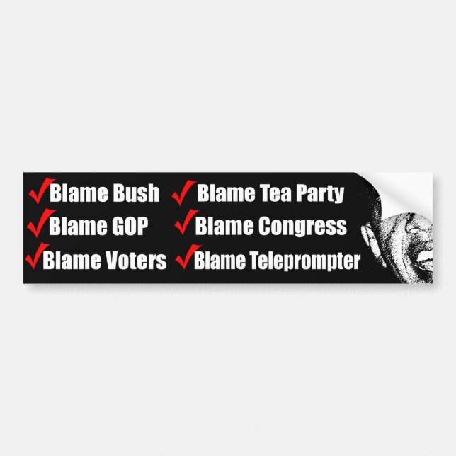 Blame Bush, Blame Tea Party etc Bumper Sticker (Front)