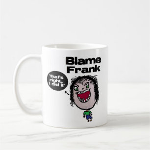 Blame Frank Coffee Mug