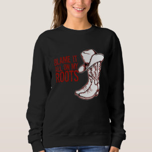 Blame It All On My Roots Classic Sweatshirt