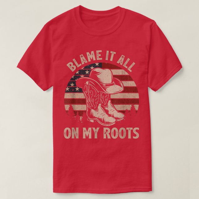 Blame It All On My Roots Country Music Cowboy Hat  T-Shirt (Design Front)