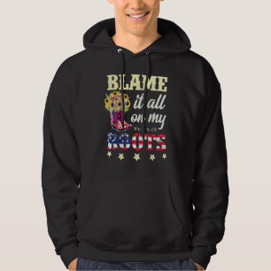 Blame It All On My Roots Country Music Southern Hoodie