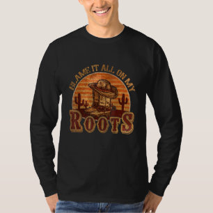 Blame It All On My Roots Country Music T-Shirt