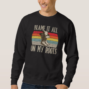 Blame It All On My Roots Country Western Boots Sweatshirt