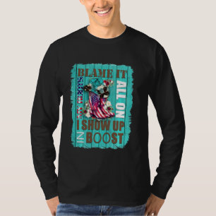 Blame It All On My Roots I Showed Up In Boots Long T-Shirt