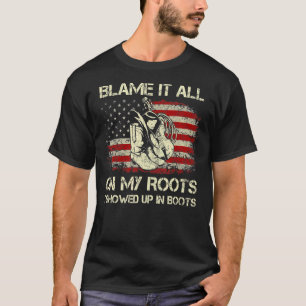 Blame It All On My Roots I Showed Up In Boots Retr T-Shirt
