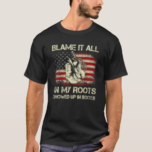 Blame It All On My Roots I Showed Up In Boots Retr T-Shirt