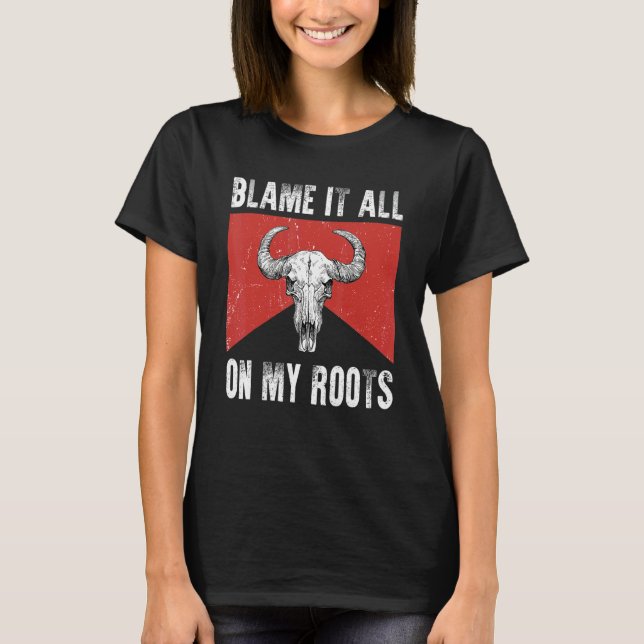 Blame It All on My Roots  Outlaws Music Bull Skull T-Shirt (Front)