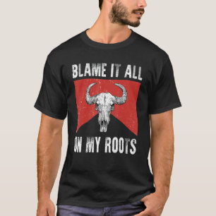 Blame It All on My Roots Outlaws Music Bull Skull T-Shirt