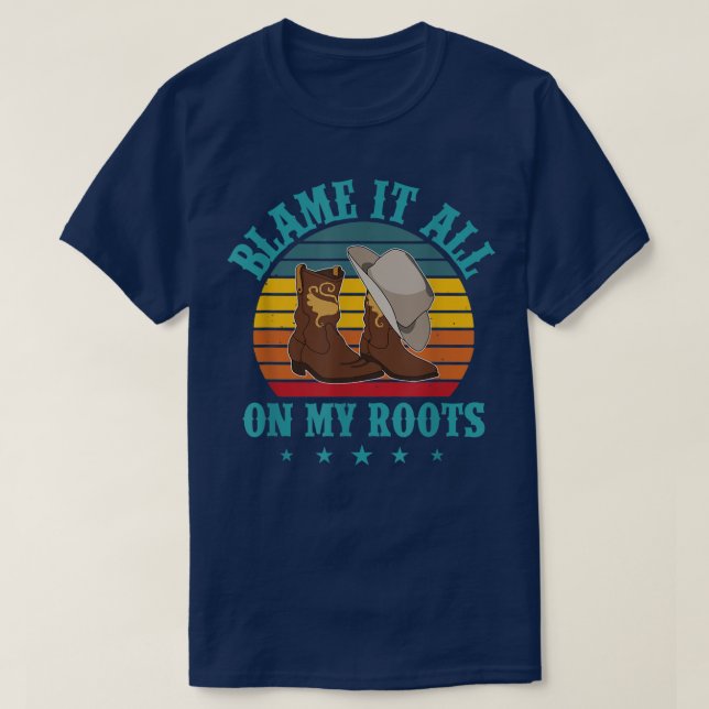 Blame It All On My Roots Tshirt Country Music Love (Design Front)