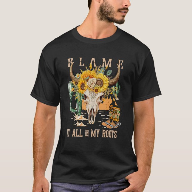 Blame It All On My Roots Western Cowgirls Floral B T-Shirt (Front)
