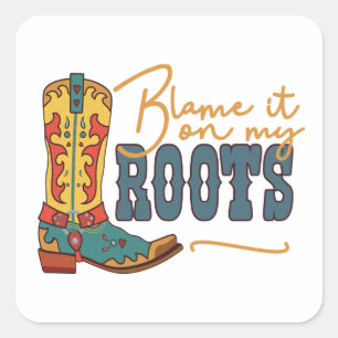 Blame It On My Roots Square Sticker